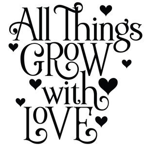 Silhouette Design Store View Design 247780 All Things Grow With Love Quote