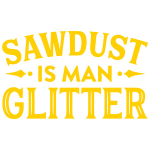 Silhouette Design Store View Design 266832 Sawdust Is Man Glitter