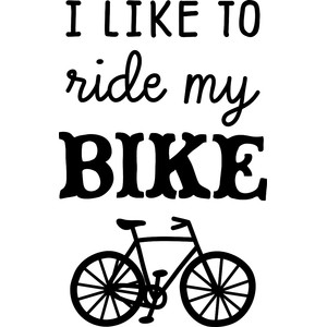 i like to ride my bike