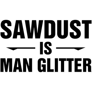 Silhouette Design Store View Design 200123 Sawdust Is Man Glitter