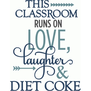 Silhouette Design Store View Design 64357 This Classroom Runs On Diet Coke Phrase
