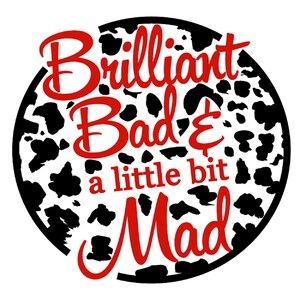 Brilliant Bad And A Little Bit Mad