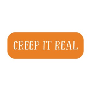 Creep It Real