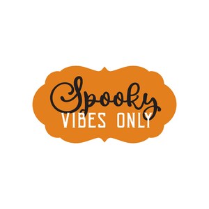 Spooky Vibes Only