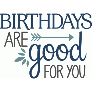 silhouette design store view design 79857 birthdays are good for
